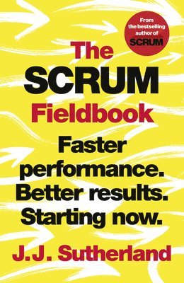 J.J. Sutherland, J. J. Sutherland - Scrum Fieldbook, Häftad