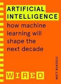 bokomslag Artificial Intelligence (WIRED guides): How Machine Learning Will Shape the Next Decade