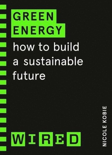 Nicole Kobie, WIRED - Green Energy (WIRED guides), Häftad