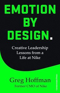 bokomslag Emotion by Design: Creative Leadership Lessons from a Life at Nike