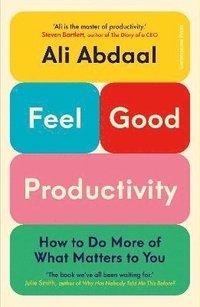 bokomslag Feel-Good Productivity: How to Do More of What Matters to You