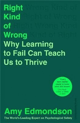 Amy Edmondson - Edmondson, A: Right Kind of Wrong, Häftad