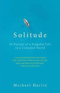 bokomslag Solitude - in pursuit of a singular life in a crowded world