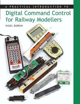 Nigel Burkin - Practical Introduction to Digital Command Control for Railway Modellers, Häftad