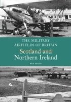 Military Airfields of Britain: Scotland and Northern Ireland
