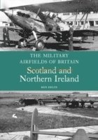 The Military Airfields of Britain: Scotland and Northern Ireland 1