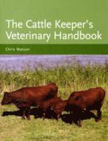 MA VetMB MRCVS Watson, Chris, Chris Watson - The Cattle Keeper's Veterinary Handbook, Inbunden