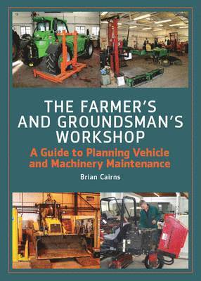 Brian Cairns - Farmer's and Groundsman's Workshop, Inbunden