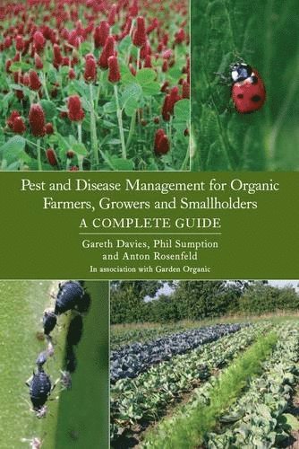 Gareth Davies, Phil Sumption, Anton Rosenfeld - Pest and Disease Management for Organic Farmers, Growers and Smallholders, Häftad