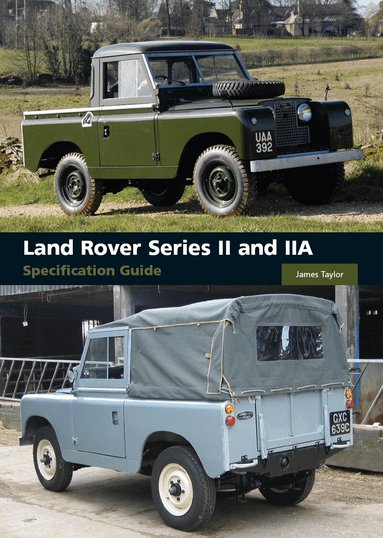 James Taylor - Land Rover Series II and IIA Specification Guide, Inbunden