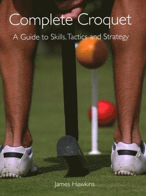 James Hawkins - Complete Croquet, Häftad