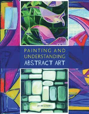 Painting and Understanding Abstract Art 1