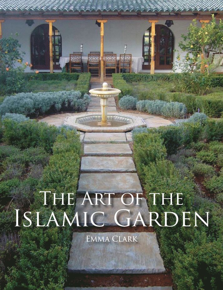 Emma Clark - Art of the Islamic Garden, Häftad