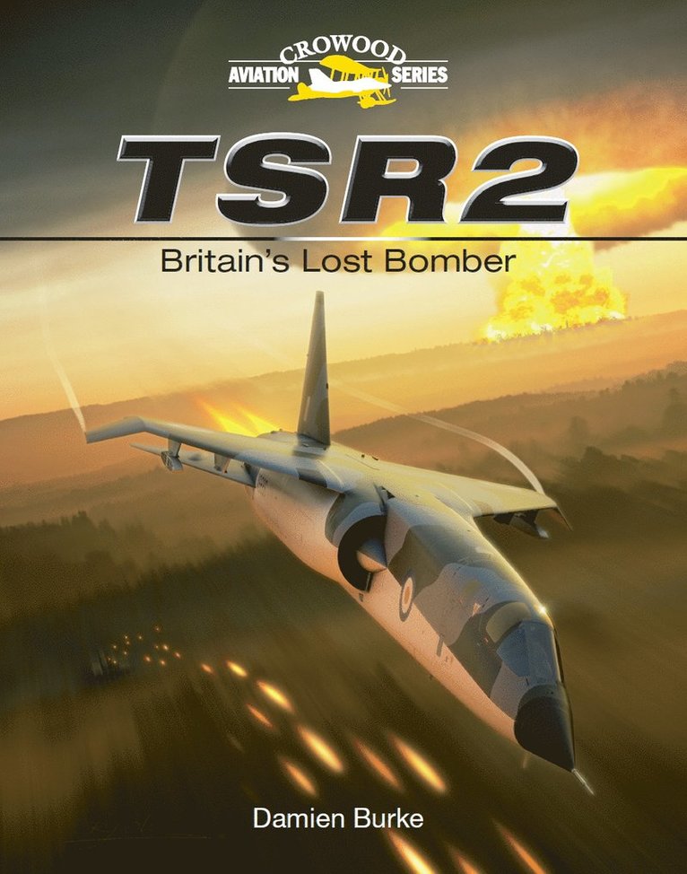Damien Burke - TSR2 - Britain's Lost Bomber, Inbunden