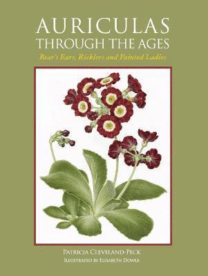 Patricia Cleveland-Peck - Auriculas through the Ages, Inbunden