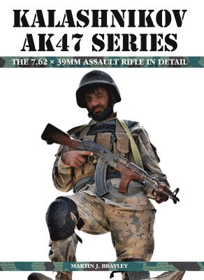 Martin Brayley - Kalashnikov AK47 Series: The 7.62 X 39MM Assault Rifle in Detail, Inbunden