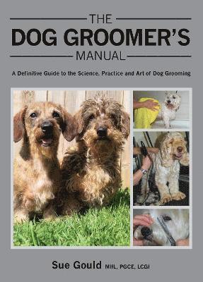 Sue Gould, Sue Gould Mifl Pgce Lcgi - Dog Groomer's Manual, Inbunden