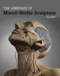 bokomslag The Language of Mixed-Media Sculpture