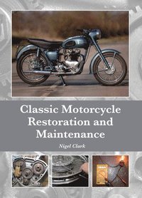 bokomslag Classic Motorcycle Restoration and Maintenance