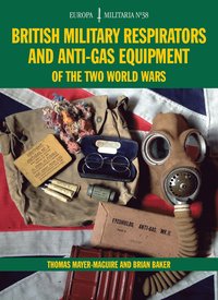 bokomslag British Military Respirators and Anti-Gas Equipment of the Two World Wars