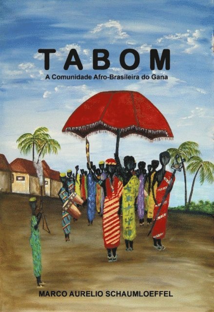 Marco Aurelio Schaumloeffel - Tabom. The Afro-Brazilian Community in Ghana, Häftad. Tillgänglighet: Lägg i varukorg