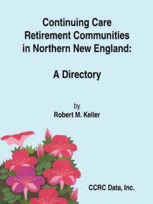 Continuing Care Retirement Communities in Northern New England: a Directory 1