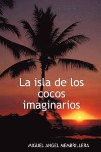 bokomslag La Isla De Los Cocos Imaginarios