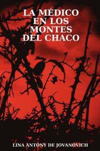 bokomslag La Medico En Los Montes Del Chaco