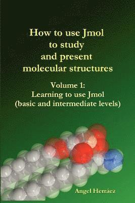 bokomslag How to Use Jmol to Study and Present Molecular Structures (Vol. 1)
