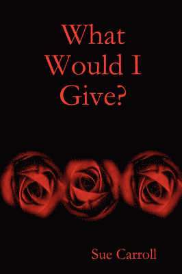 Sue Carroll - What Would I Give?, Häftad