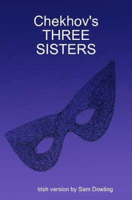 Chekhov's THREE SISTERS 1