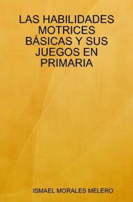 bokomslag Las Habilidades Motrices B Sicas Y Sus Juegos En Primaria