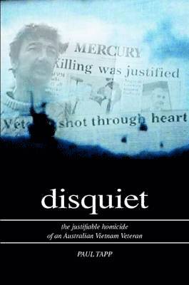 bokomslag Disquiet - the Justifiable Homicide of an Australian Vietnam Veteran