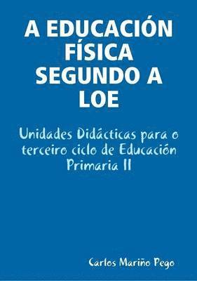 bokomslag A Educacia&quot;N Faisica Segundo a Loe. Unidades Didacticas Para O Terceiro Ciclo De Educacion Primaria II