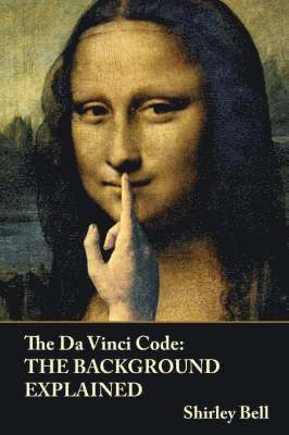Shirley Bell - Da Vinci Code: The Background Explained, Häftad