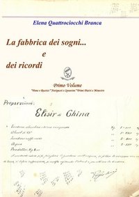bokomslag La fabbrica dei sogni ... e dei ricordi - 1) Primo Volume *Pane e Rustici *Antipasti e Spuntini *Primi Piatti e Minestre