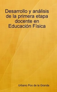 bokomslag Desarrollo Y Analisis De La Primera Etapa Docente En Educacion Fisica