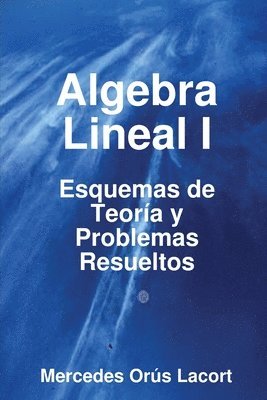 bokomslag Algebra Lineal I - Esquemas De Teoria Y Problemas Resueltos