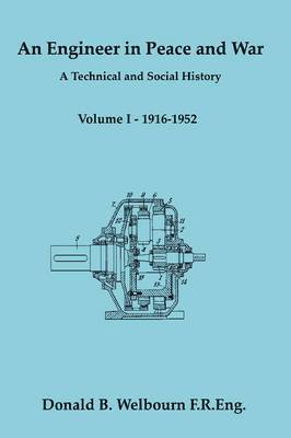 Donald Welbourn - An Engineer in Peace and War - A Technical and Social History - Volume I - 1916-1952, Häftad