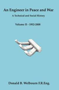bokomslag An Engineer in Peace and War - A Technical and Social History - Volume II - 1952-2008