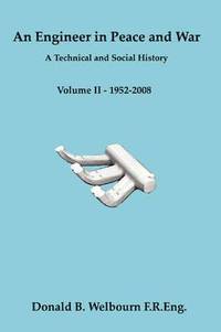 bokomslag An Engineer in Peace and War - A Technical and Social History - Volume II - 1952-2008: Vol. II