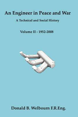 bokomslag An Engineer in Peace and War - A Technical and Social History - Volume II - 1952-2008
