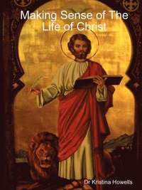 bokomslag Making Sense of The Life of Christ