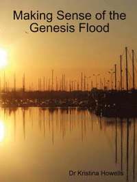 bokomslag Howells, K: Making Sense of the Genesis Flood