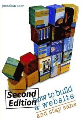 Jonathan Oxer - How To Build A Website And Stay Sane, Häftad