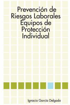 Prevencion De Riesgos Laborales: Equipos De Proteccion Individual 1