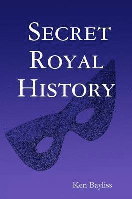 Ken Bayliss - Secret Royal History, Häftad