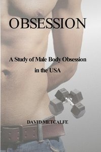 bokomslag Obsession: A Study of Male Body Obsession in the USA