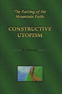 bokomslag The Railing of the Mountain Path: Constructive Utopism