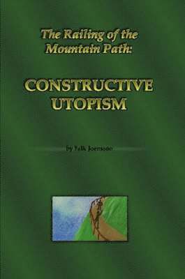 The Railing of the Mountain Path: Constructive Utopism 1